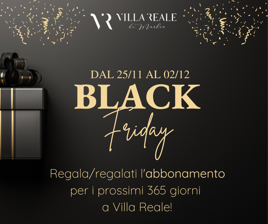 Black friday 2022 Villa Reale di Marlia